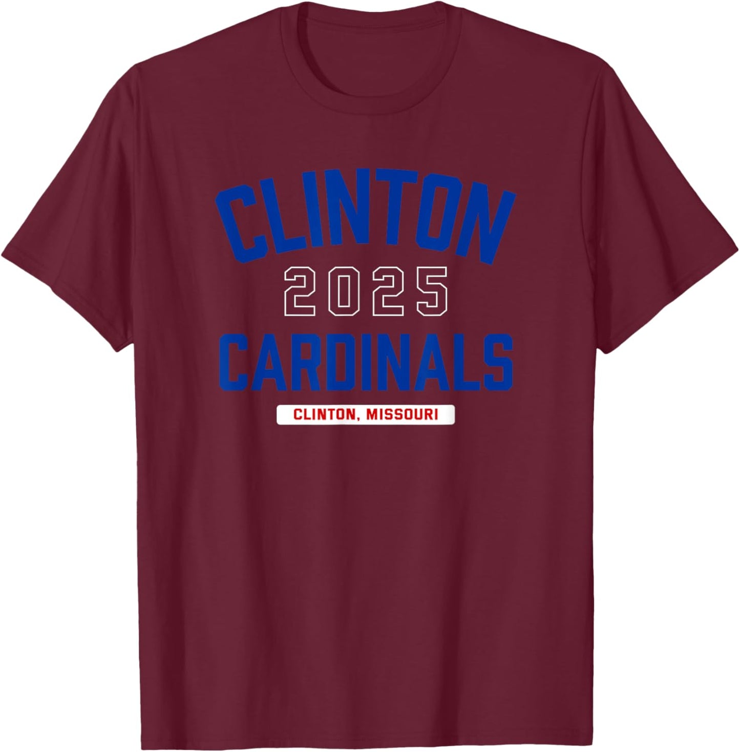 Clinton Cardinals Clinton, Missouri 2025 T-Shirt - T-Shirt | Maroon