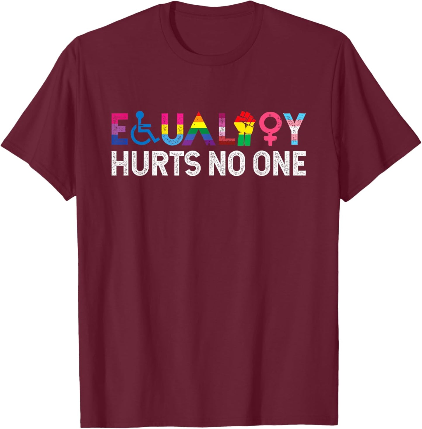 Equality Hurts No One Pride Inclusion Design T-Shirt - T-Shirt | Maroon