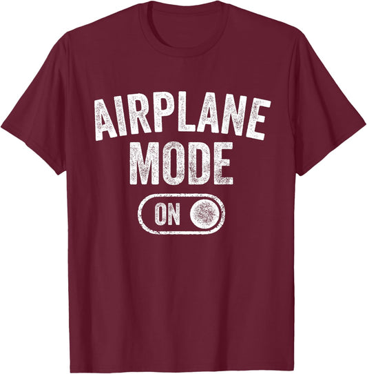 Airplane Mode On Funny Pilot Gift Aviation Flight Instructor T-Shirt - T-Shirt | Maroon