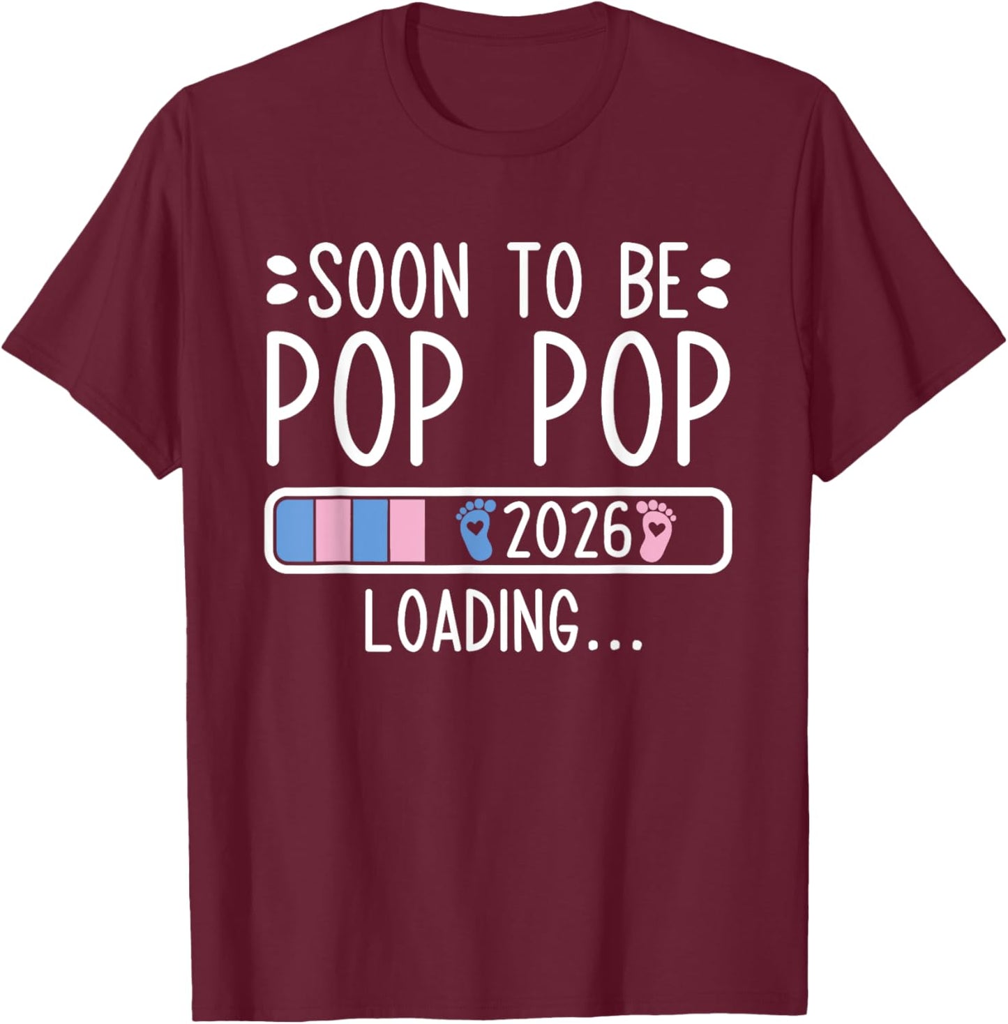 Soon to Be Pop Pop 2026 Loading Pregnancy Announcement 2026 T-Shirt - T-Shirt | Maroon