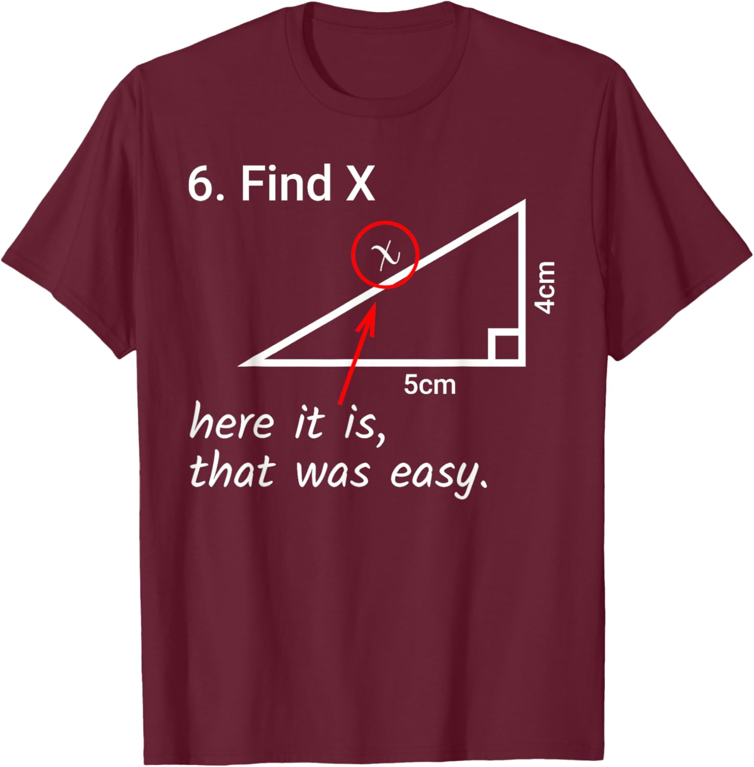 Find X Here It Is That Was Easy Math Humor T-Shirt - T-Shirt | Maroon