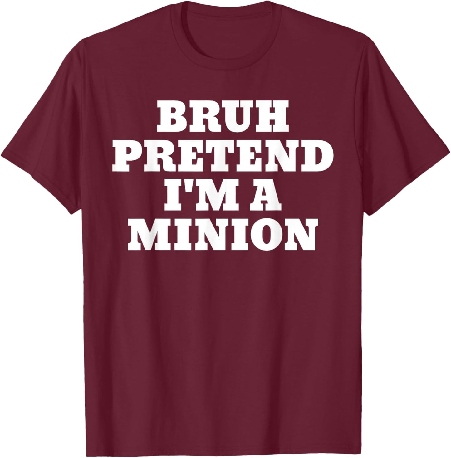 Bruh Pretend I'm A Minion Matching Costume Halloween Funny T-Shirt - T-Shirt | Maroon