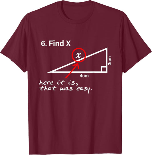 Find X Here It Is That Was Easy Math Teacher T-Shirt - T-Shirt | Maroon
