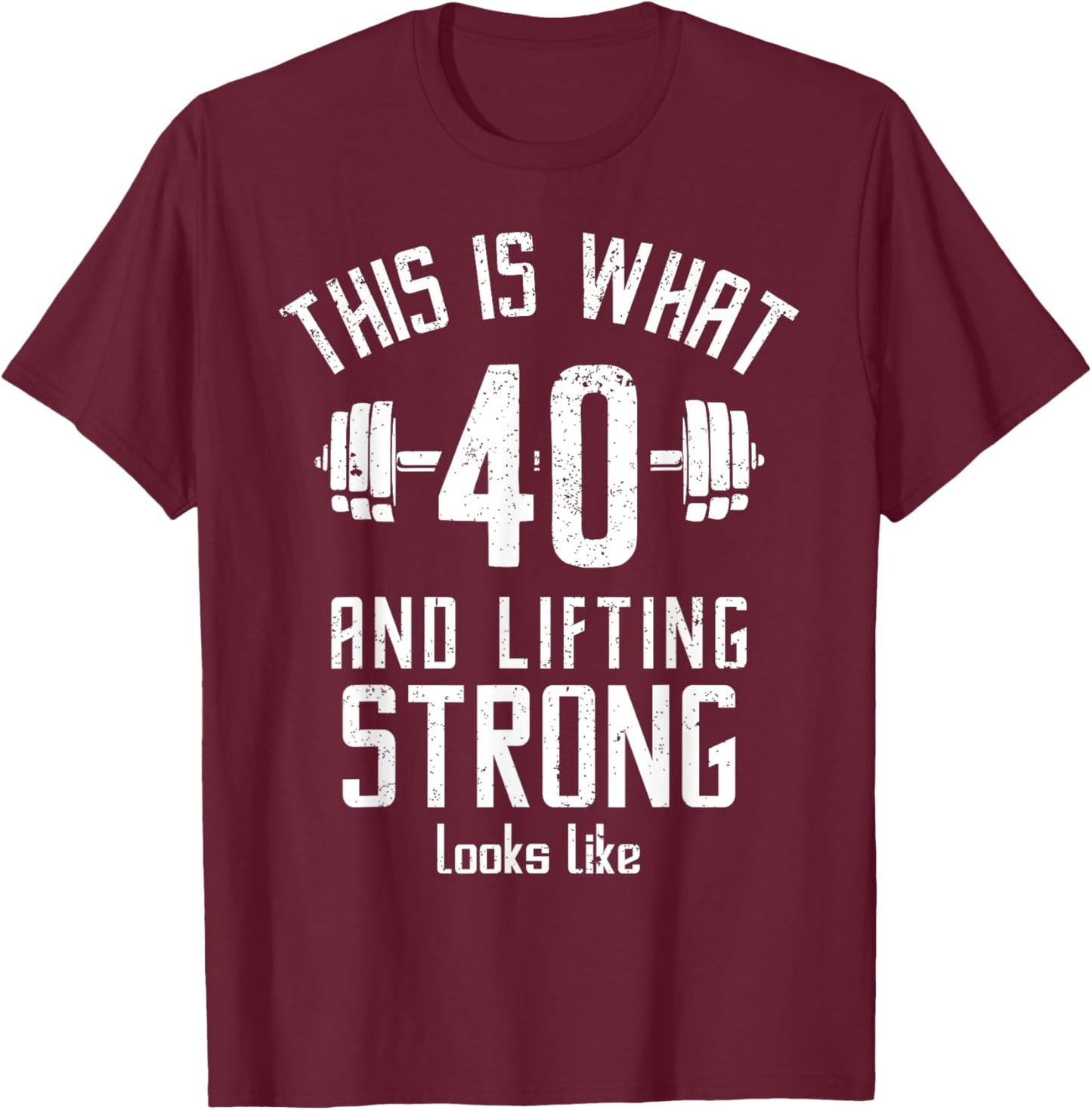Funny Weightlifter 40s Birthday 40 Years Old, Lifting Gym T-Shirt - T-Shirt | Maroon