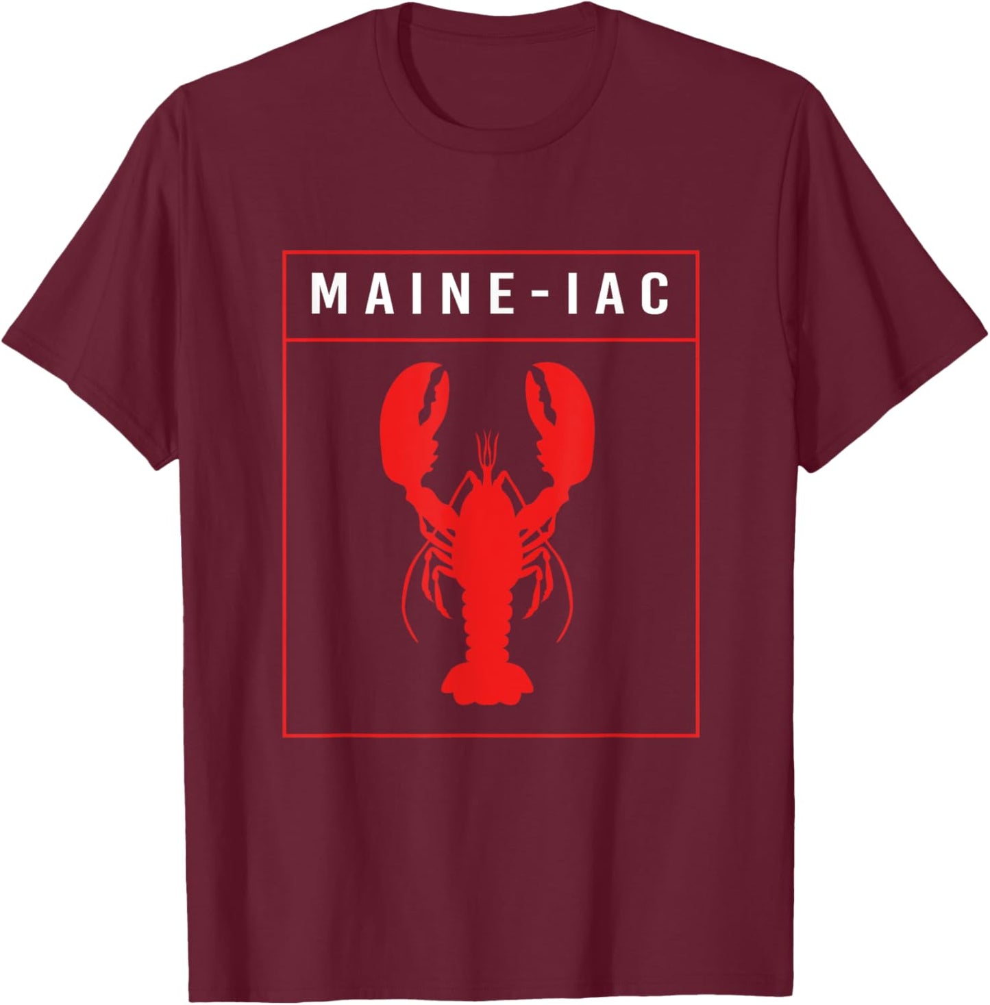 Funny Maine Lobster Red Lobster Maineiac T-Shirt - T-Shirt | Maroon