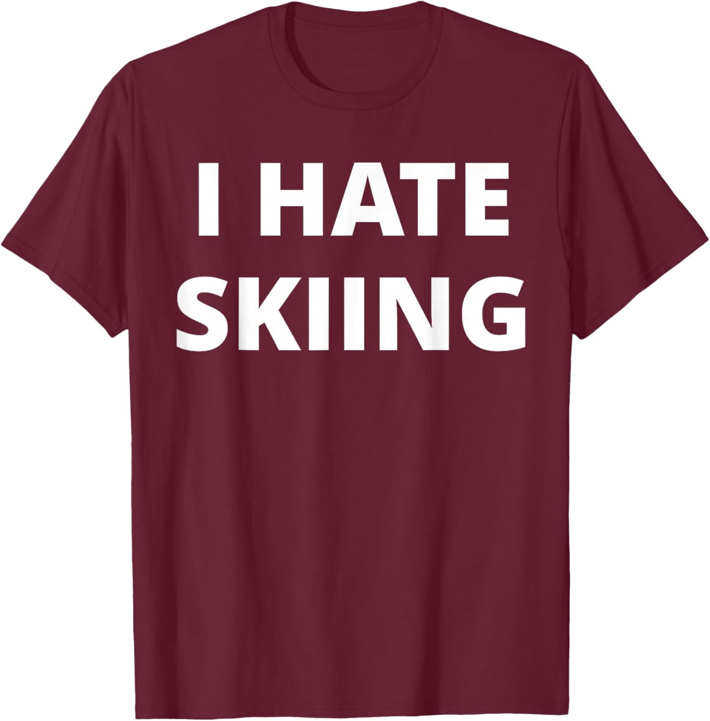 I Hate Skiing T-Shirt - T-Shirt | Maroon