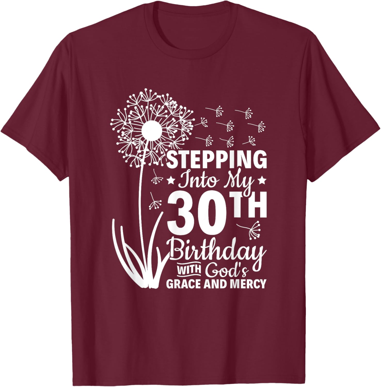 Stepping Into My 30th Birthday With Gods Grace And Mercy T-Shirt - T-Shirt | Maroon
