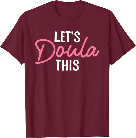 Doula Art Mom Birth Worker Labor & Delivery Doula T-Shirt - T-Shirt | Maroon