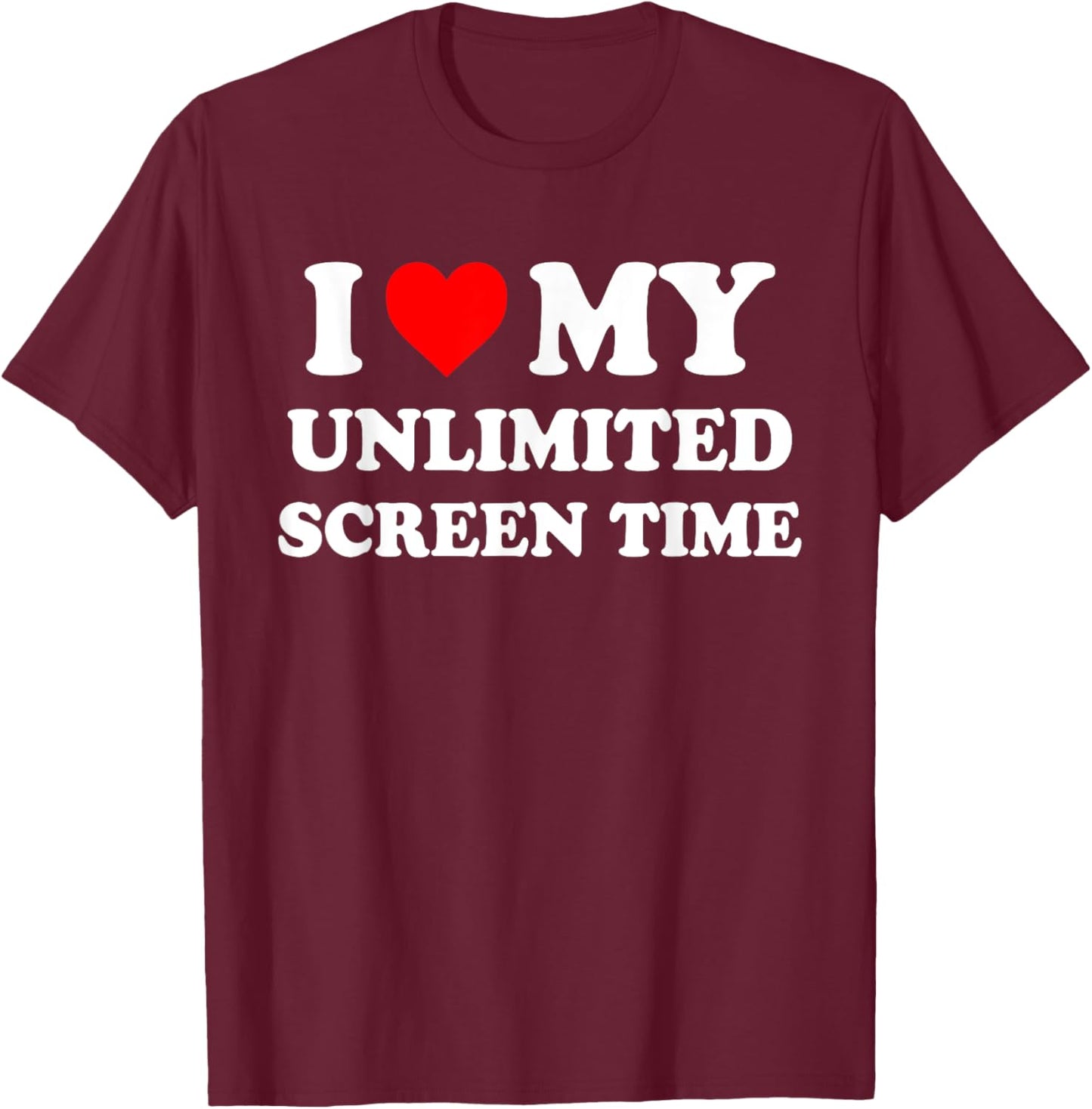 I Love My Unlimited Screen Time Quote T-Shirt - T-Shirt | Maroon