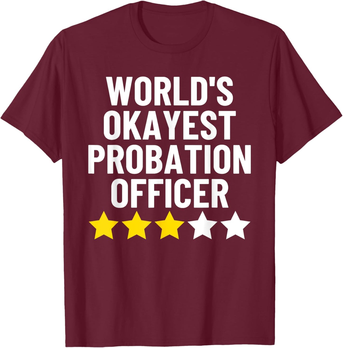 Worlds Okayest Probation Officer Correction Parole Officer T-Shirt - T-Shirt | Maroon
