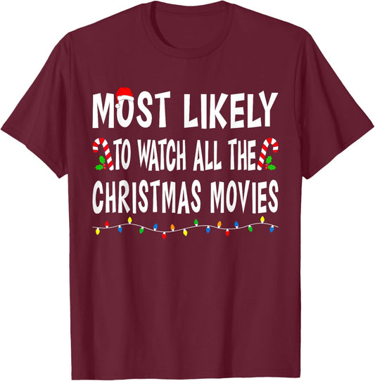 Most Likely To Watch All Christmas Movies Family Xmas Funny T-Shirt - T-Shirt | Maroon