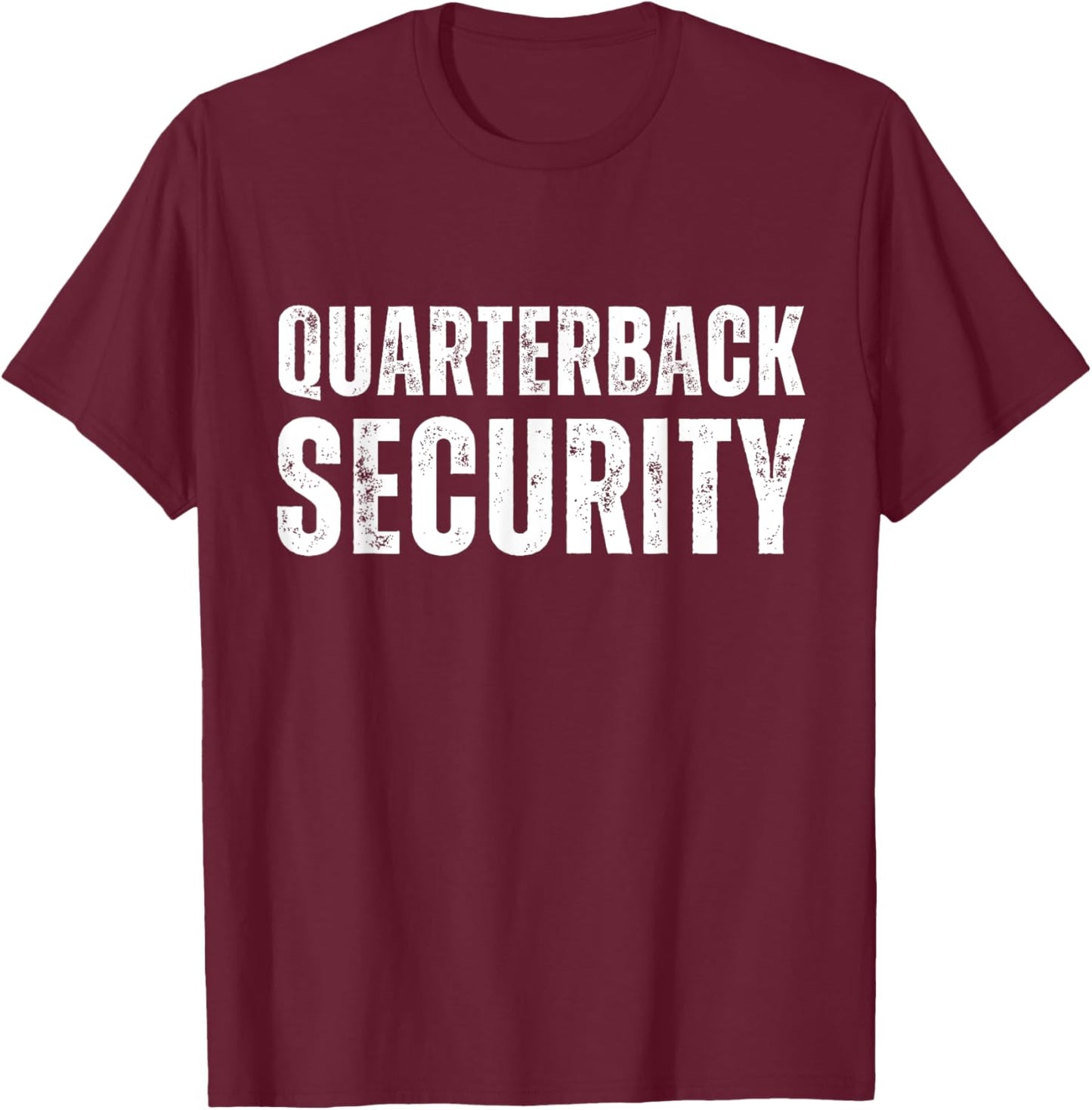 Football Offensive Humor Line Lineman Quarterback Security T-Shirt - T-Shirt | Maroon