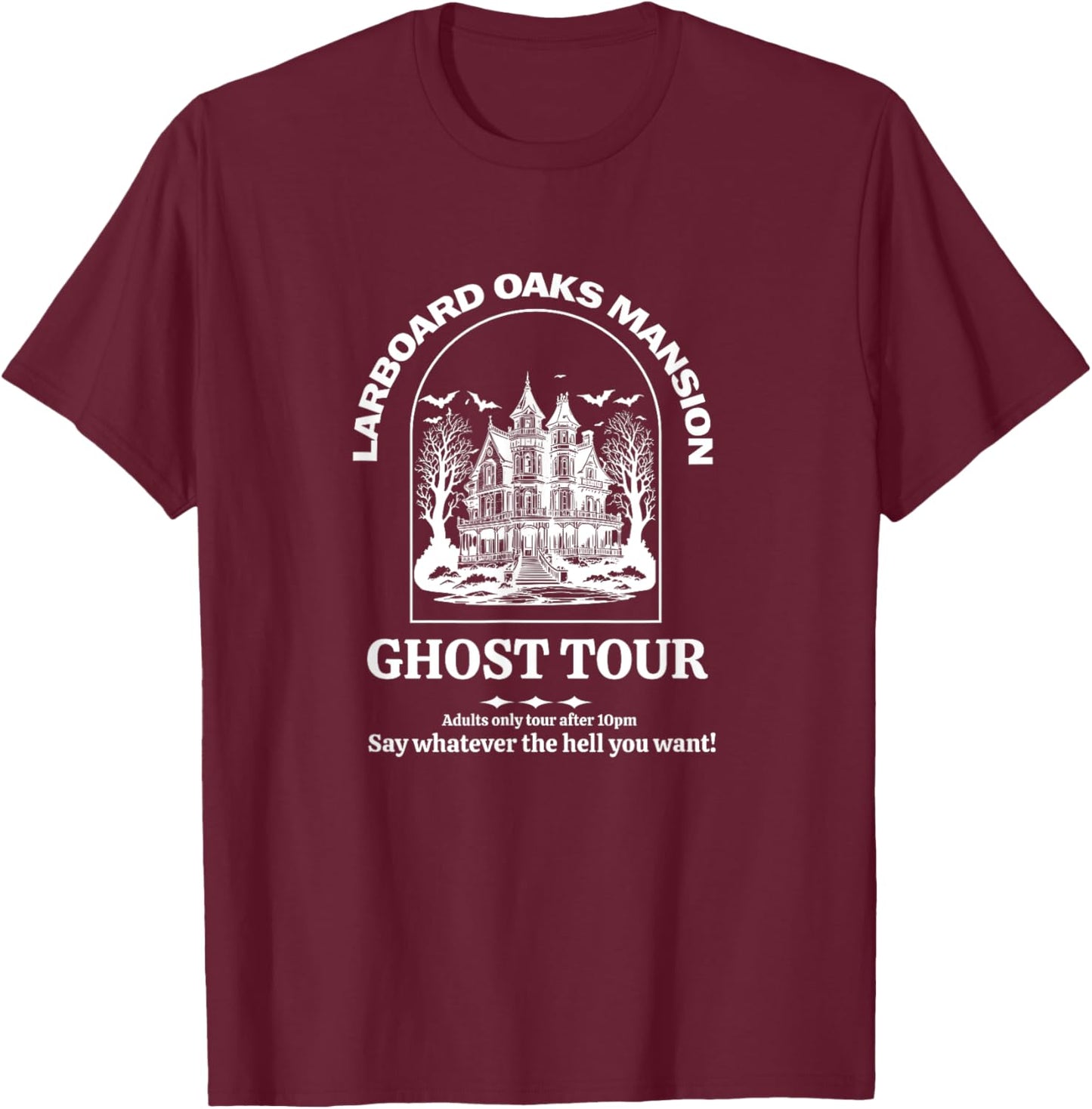 Larboard Oaks Mansion Ghost Tour - I think you should leave T-Shirt - T-Shirt | Maroon