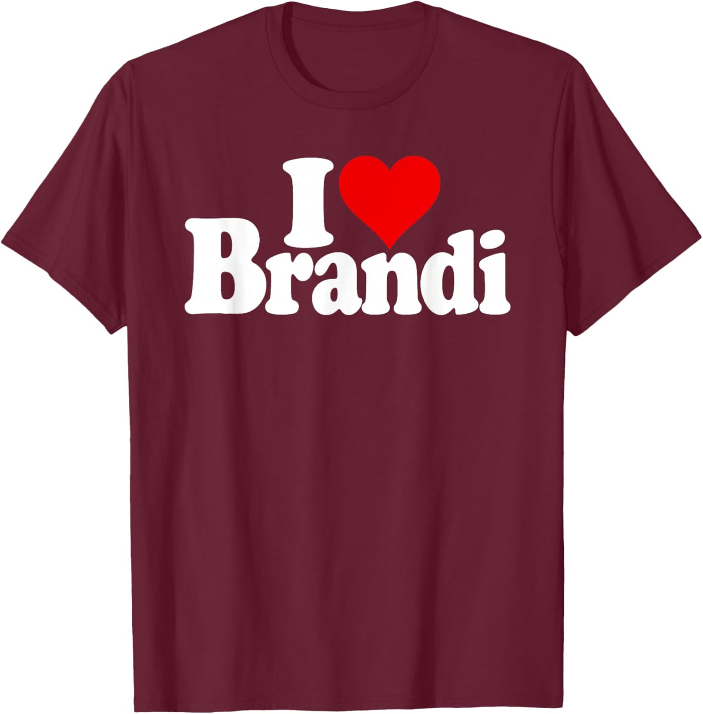 I Love Heart Brandi Name on a T-Shirt - T-Shirt | Maroon