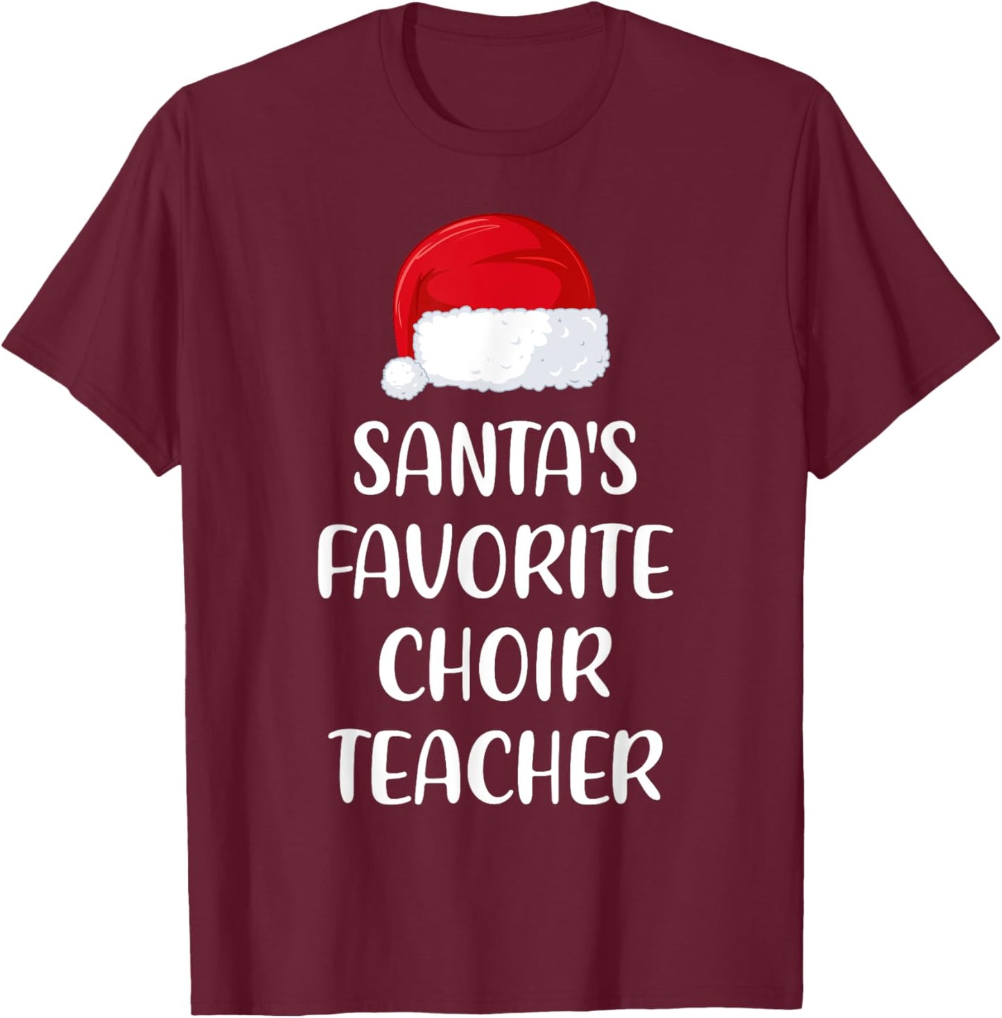Santas Favorite Choir Teacher Christmas Funny T-Shirt - T-Shirt | Maroon