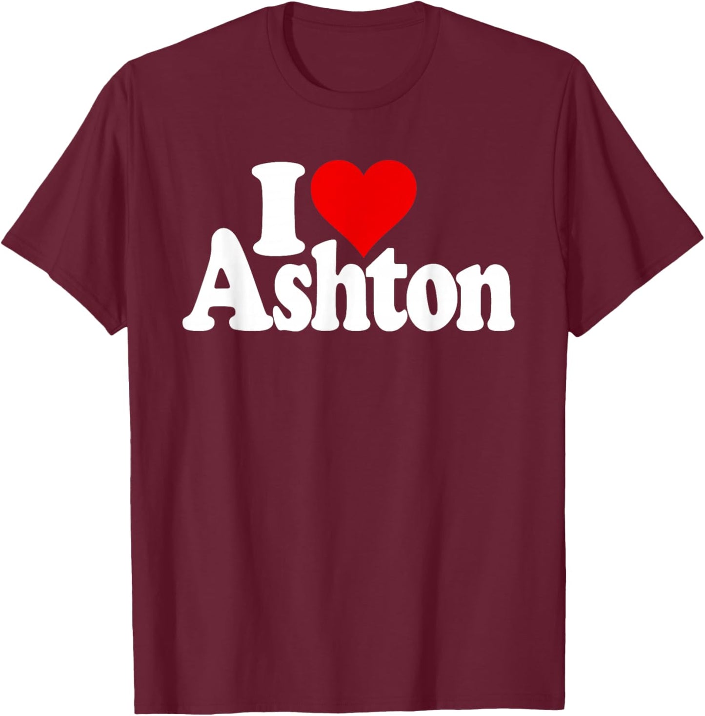 I Love Heart Ashton Name on a T-Shirt - T-Shirt | Maroon