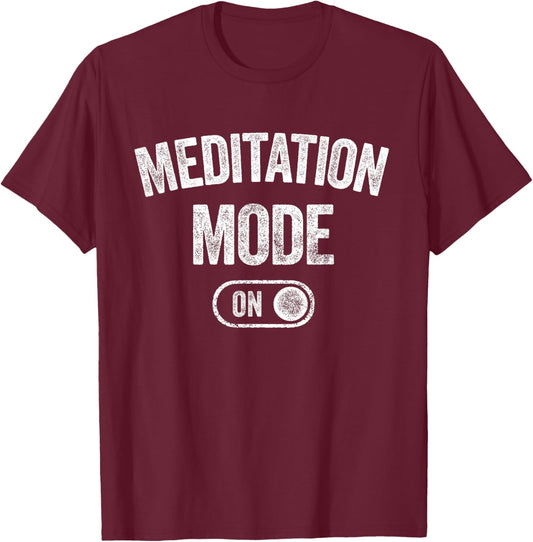 Meditation Mode On Funny Zen Master Gift Meditator Yogi T-Shirt - T-Shirt | Maroon