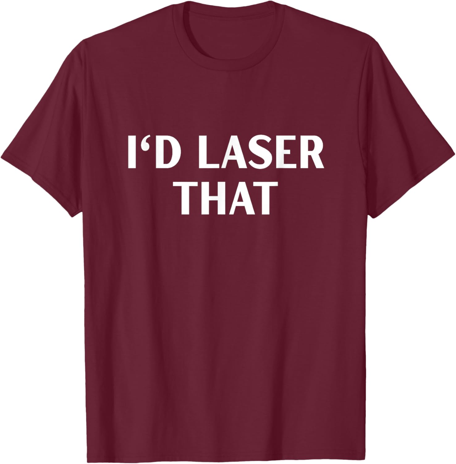 I'd Laser That Laser Tech - -Adults, Black, Small, Short Sleeve T-Shirt - T-Shirt | Maroon