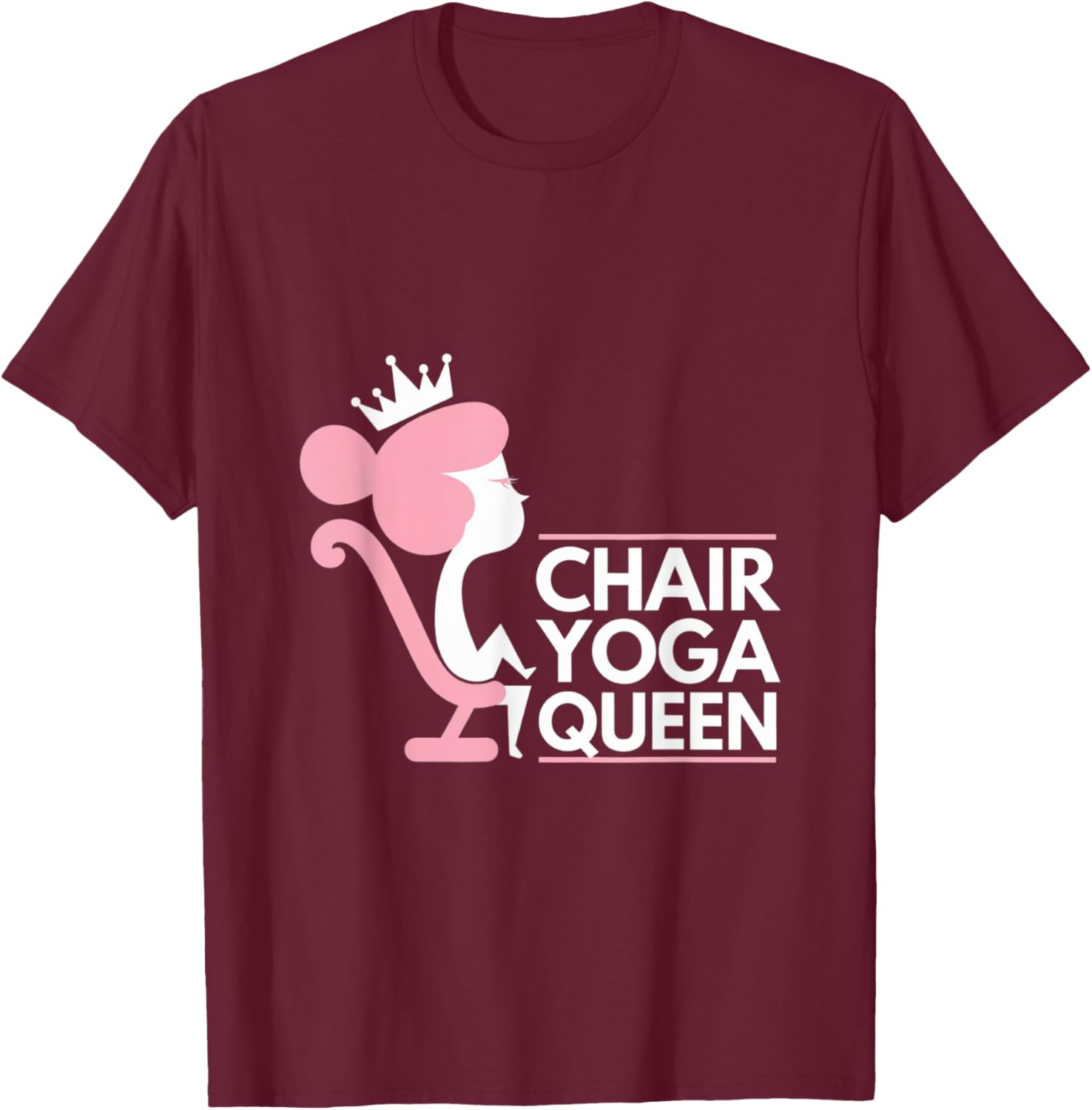 Chair Yoga Queen I Love Chair Yoga T-Shirt - T-Shirt | Maroon
