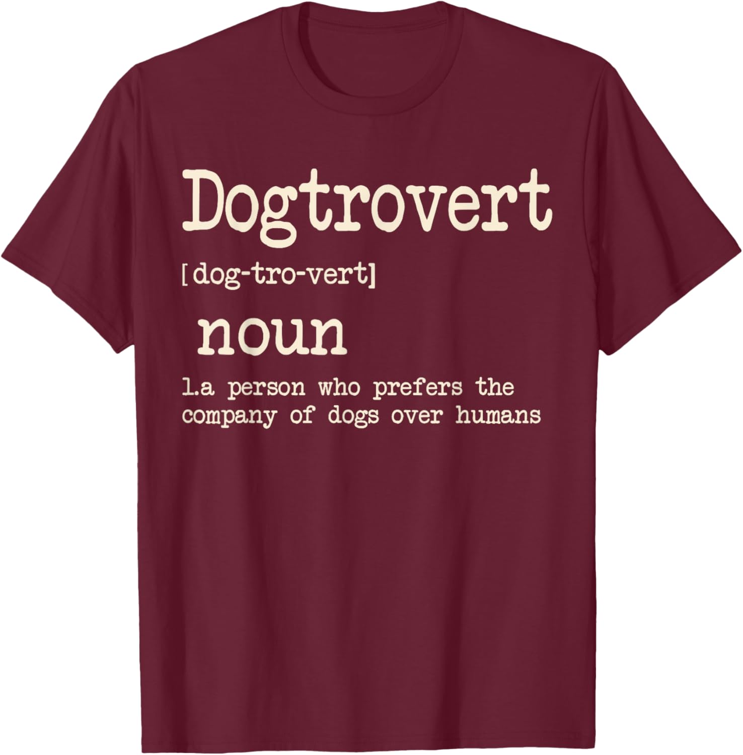 Dogtrovert Definition, Funny Dog Shirts Men, Dog T-Shirt - T-Shirt | Maroon