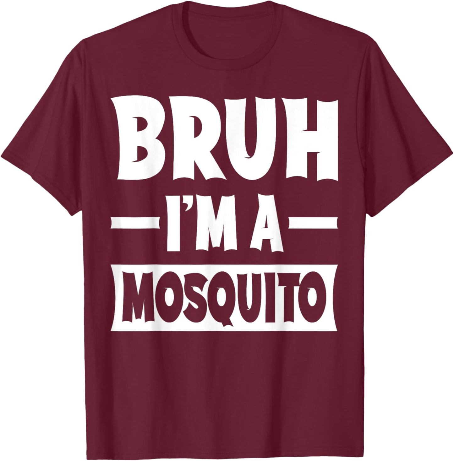 Bruh I'm A Mosquito Funny Lazy Halloween Costume Party T-Shirt - T-Shirt | Maroon