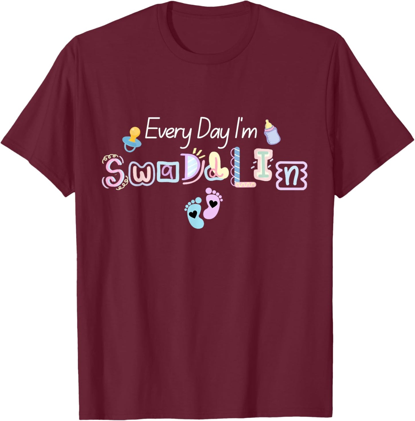 Everyday I'm Swaddling NICU Nurse Baby Mother and Mom Gifts T-Shirt - T-Shirt | Maroon