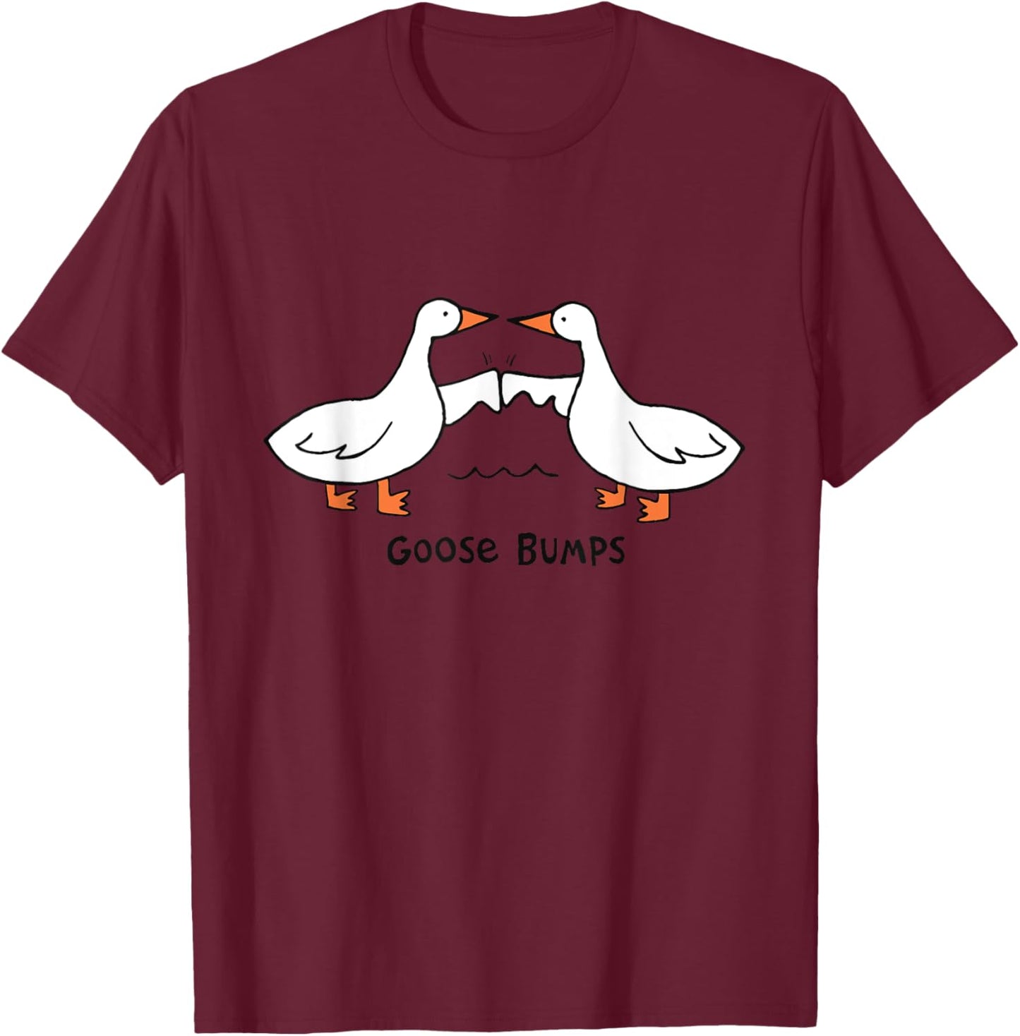 Goose Bumps Life Is Goose Funny Goose Geese Fist Bump T-Shirt - T-Shirt | Maroon