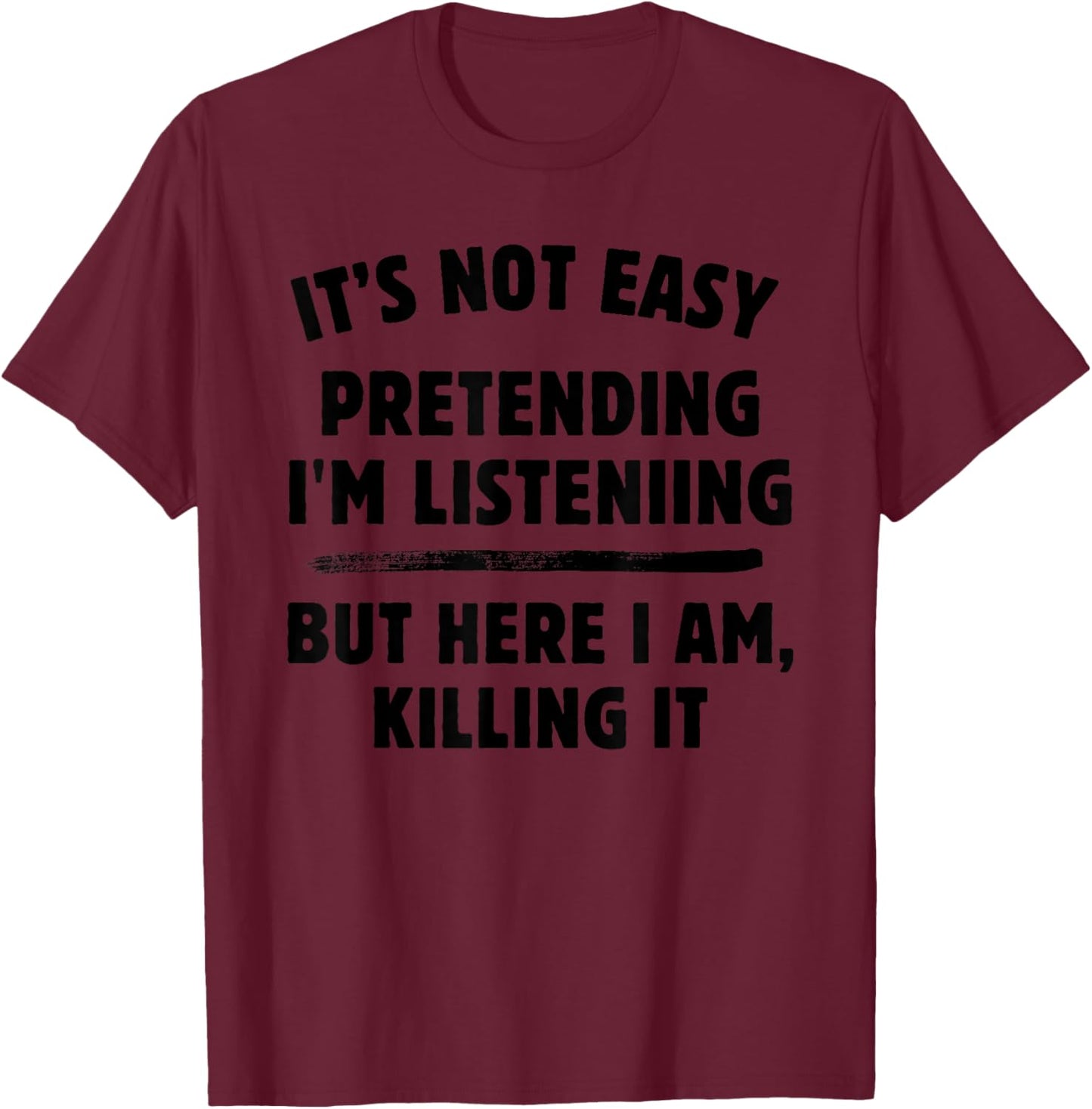 Adult Humor - Crazy Sayings - Funny Rude T-Shirt - T-Shirt | Maroon