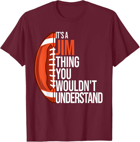 It's a Jim Thing you wouldn't Understand - Funny Jim T-Shirt - T-Shirt | Maroon