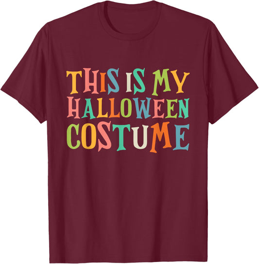 This Is My Halloween Costume T-Shirt - T-Shirt | Maroon