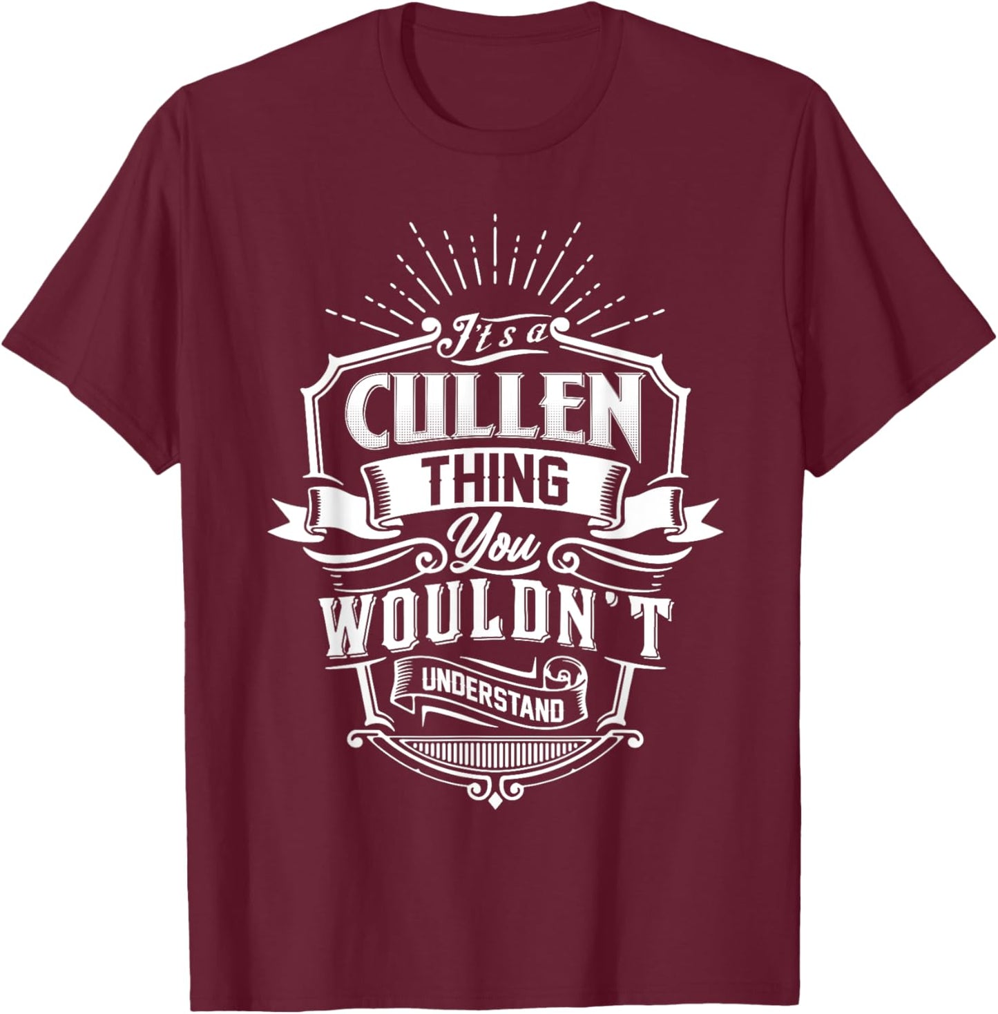 It's A CULLEN Thing You Wouldn't Understand Name Vintage T-Shirt - T-Shirt | Maroon