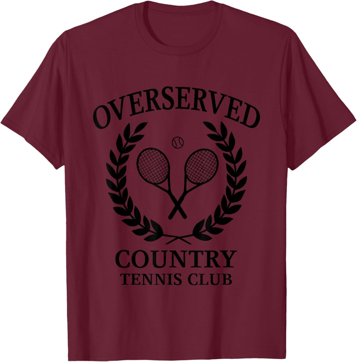 Overserved Country Tennis Club Who Tennis Lovers Quote T-Shirt - T-Shirt | Maroon