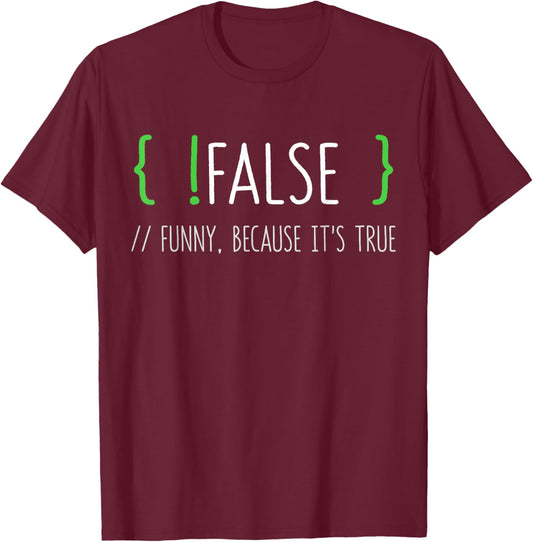Programmer Computer Engineer Funny False Programming Coding T-Shirt - T-Shirt | Maroon