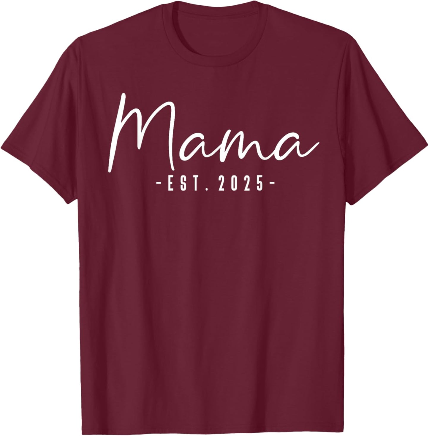 Mama Est 2025 Mama To Be Gifts New Mama Pregnancy T-Shirt - T-Shirt | Maroon