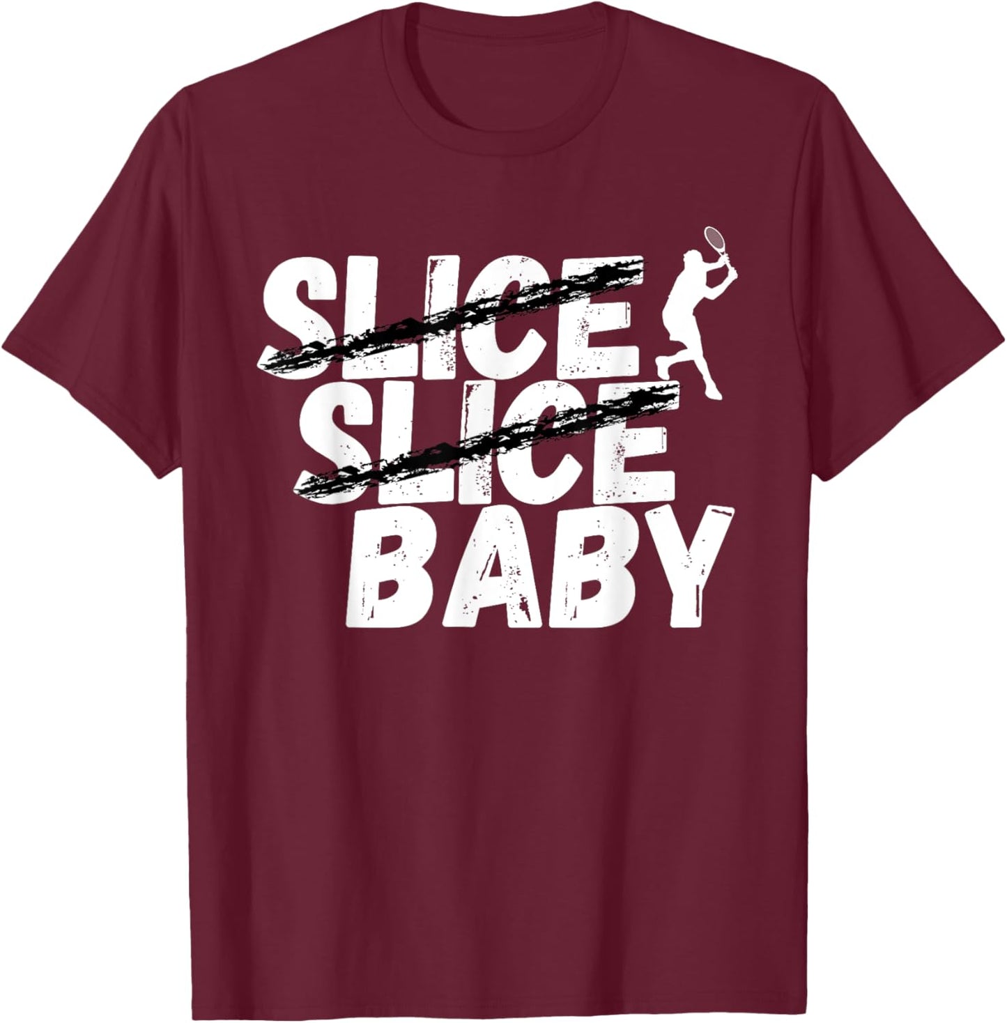 Slice Slice Baby Tennis, Sport Joke, Tennis Funny T-Shirt - T-Shirt | Maroon