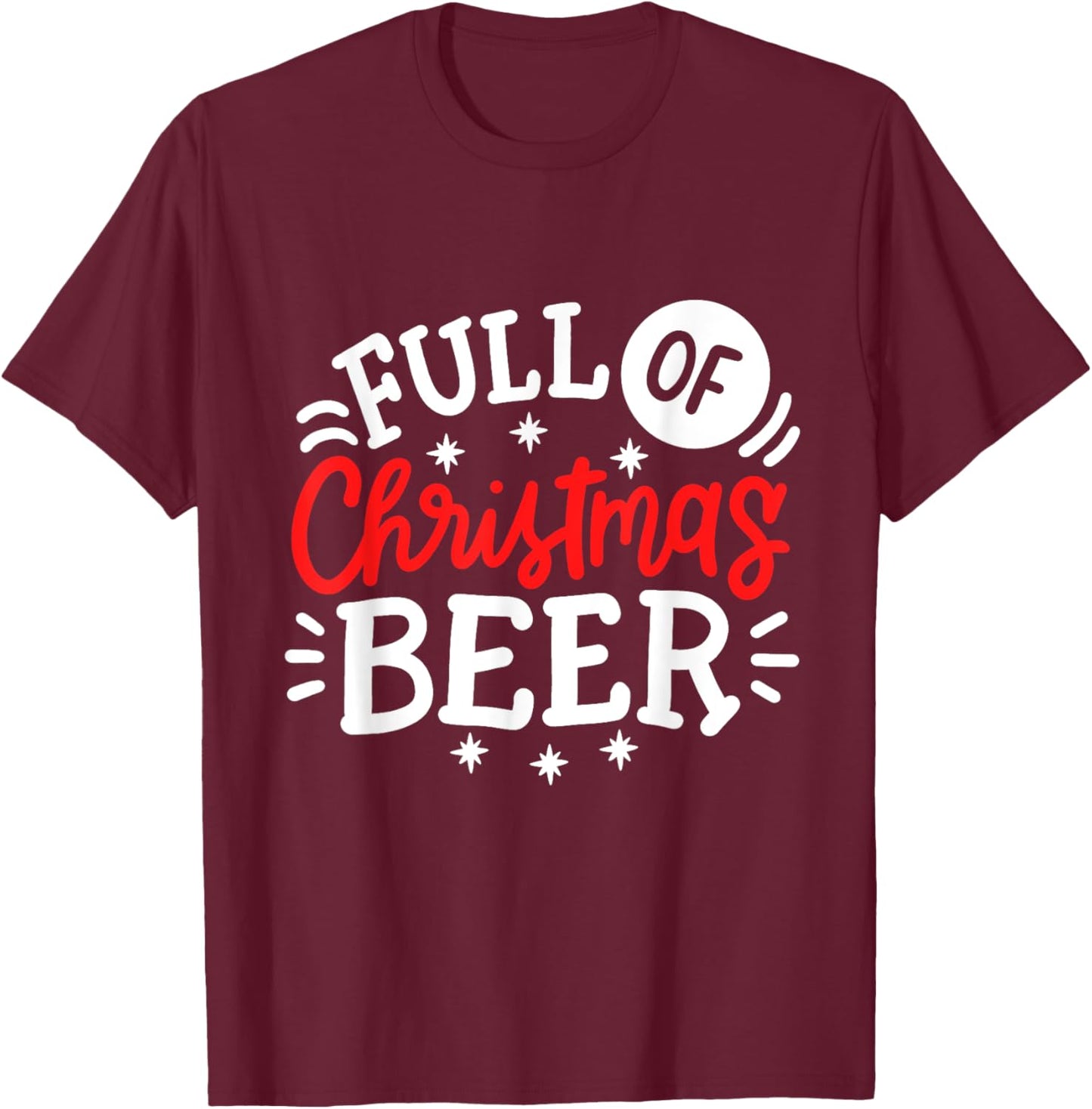 Full Of Christmas Beer Funny Matching Couples Xmas Outfit T-Shirt - T-Shirt | Maroon