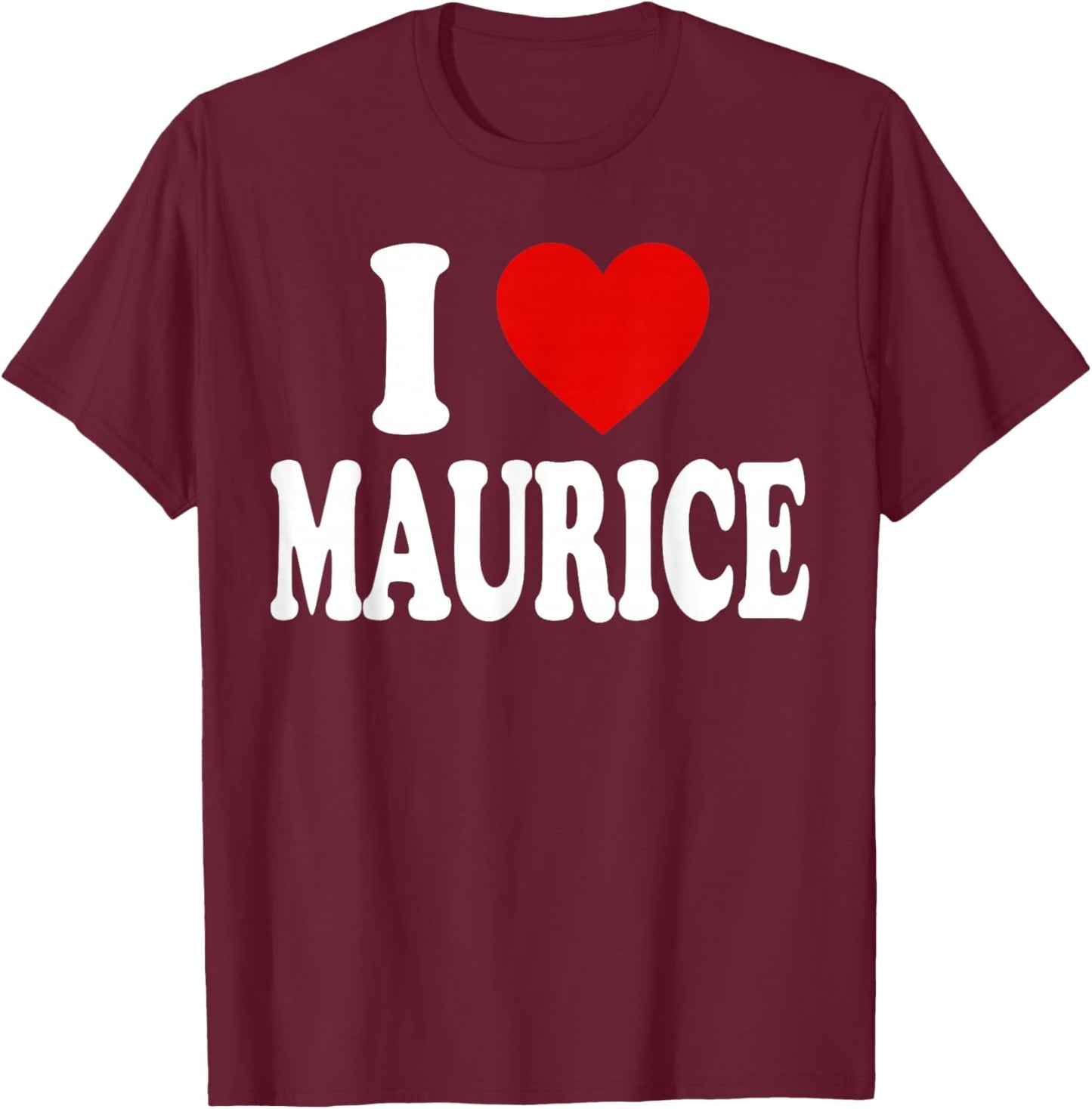 I Heart Love Maurice T-Shirt - T-Shirt | Maroon