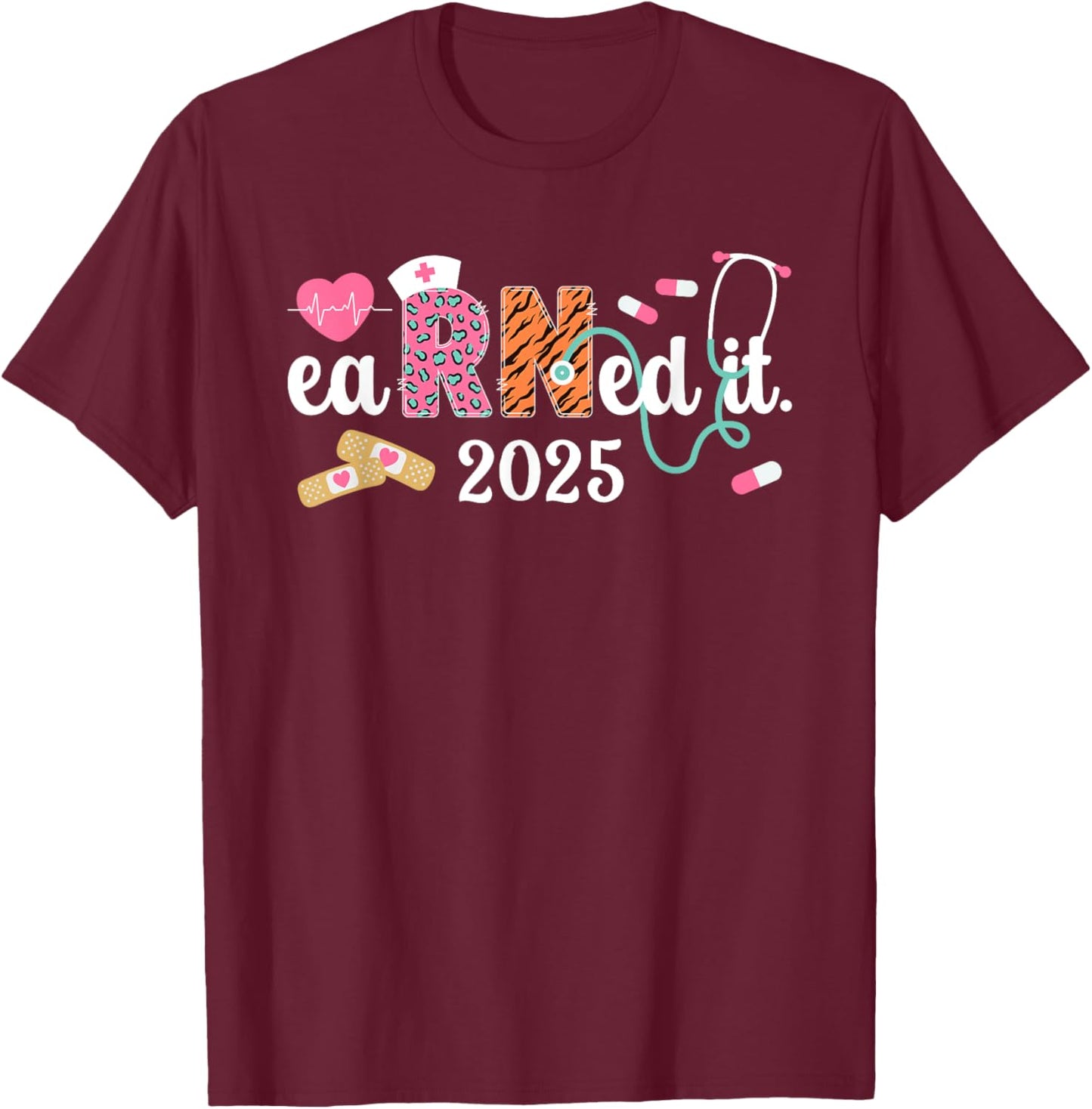 Earned It RN Grad 2025 Registered Nurse Graduation 2025 T-Shirt - T-Shirt | Maroon