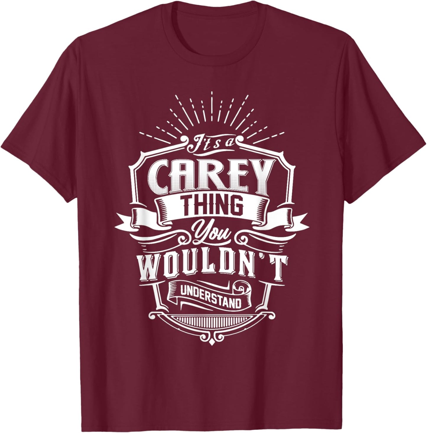 It's A CAREY Thing You Wouldn't Understand Name Vintage T-Shirt - T-Shirt | Maroon