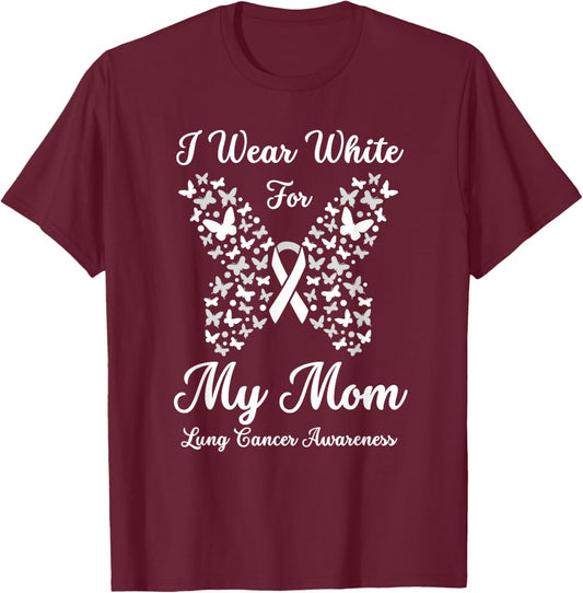 I Wear White For Mom Lung Cancer Awareness Butterfly Ribbon T-Shirt - T-Shirt | Maroon