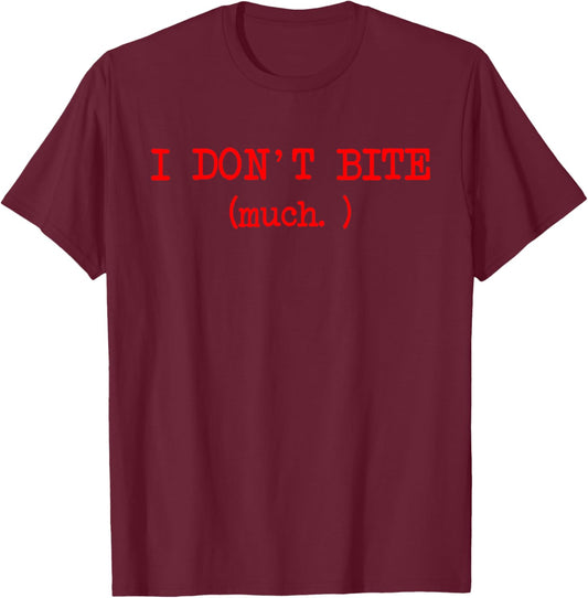 I Don't Bite Much Funny Meme T-Shirt - T-Shirt | Maroon
