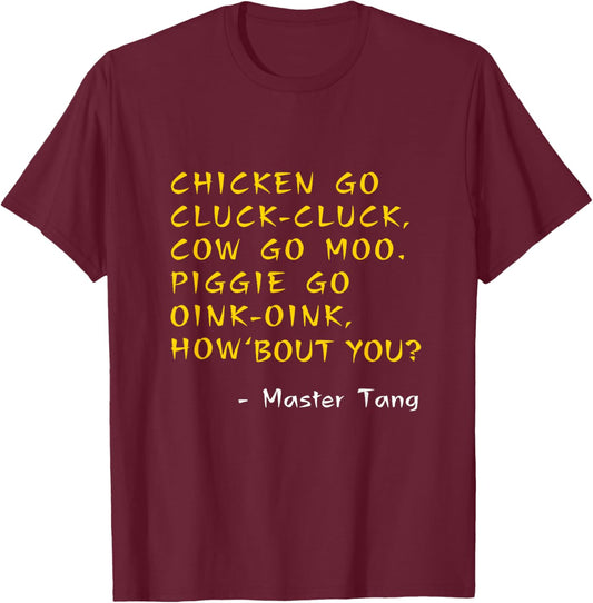 Funny Kung Pow Movie Quotes - Chicken Go Cluck Cow Go Moo T-Shirt - T-Shirt | Maroon