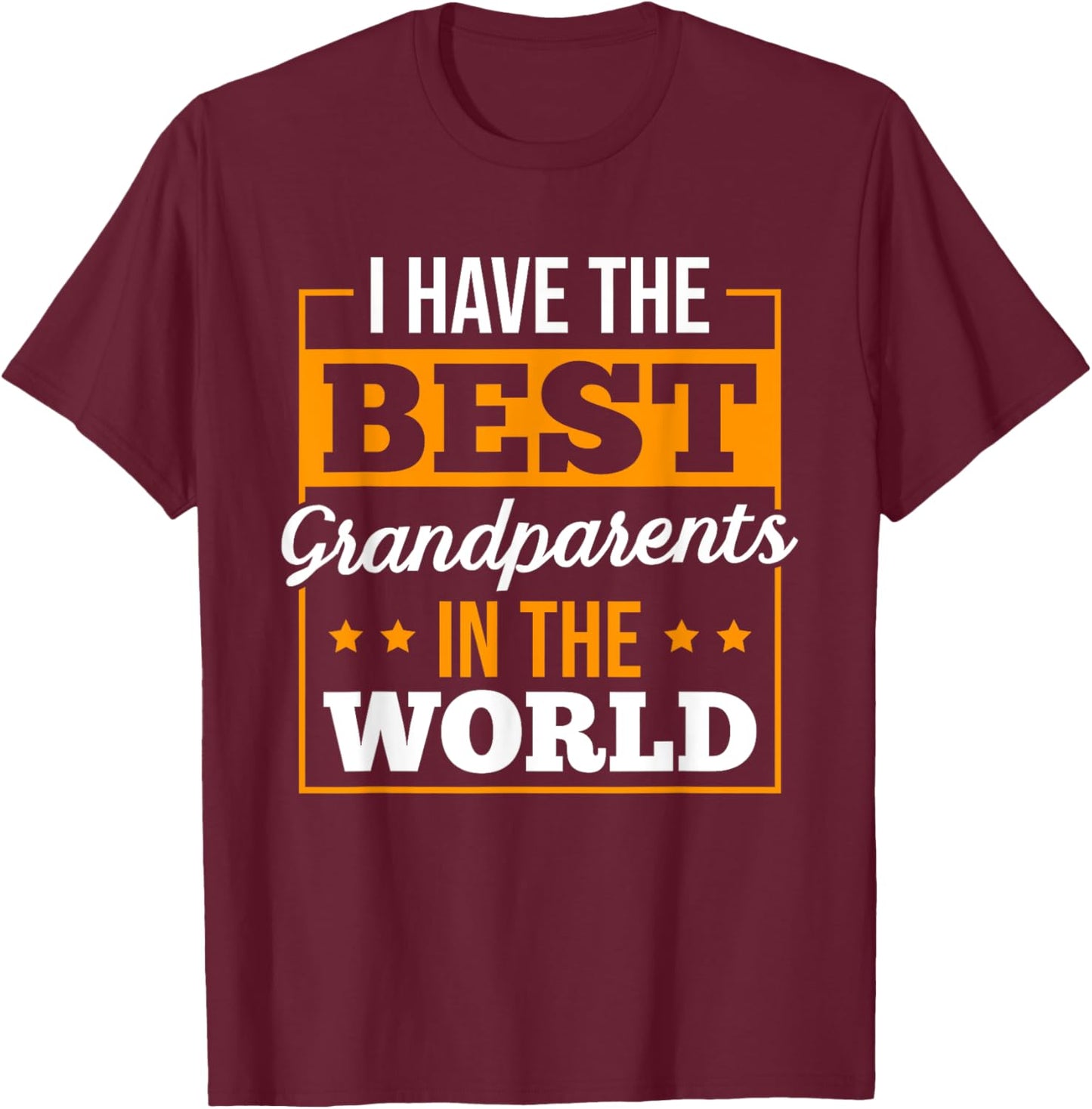 Grandparents Day I Have The Best Grandparents In The World T-Shirt - T-Shirt | Maroon