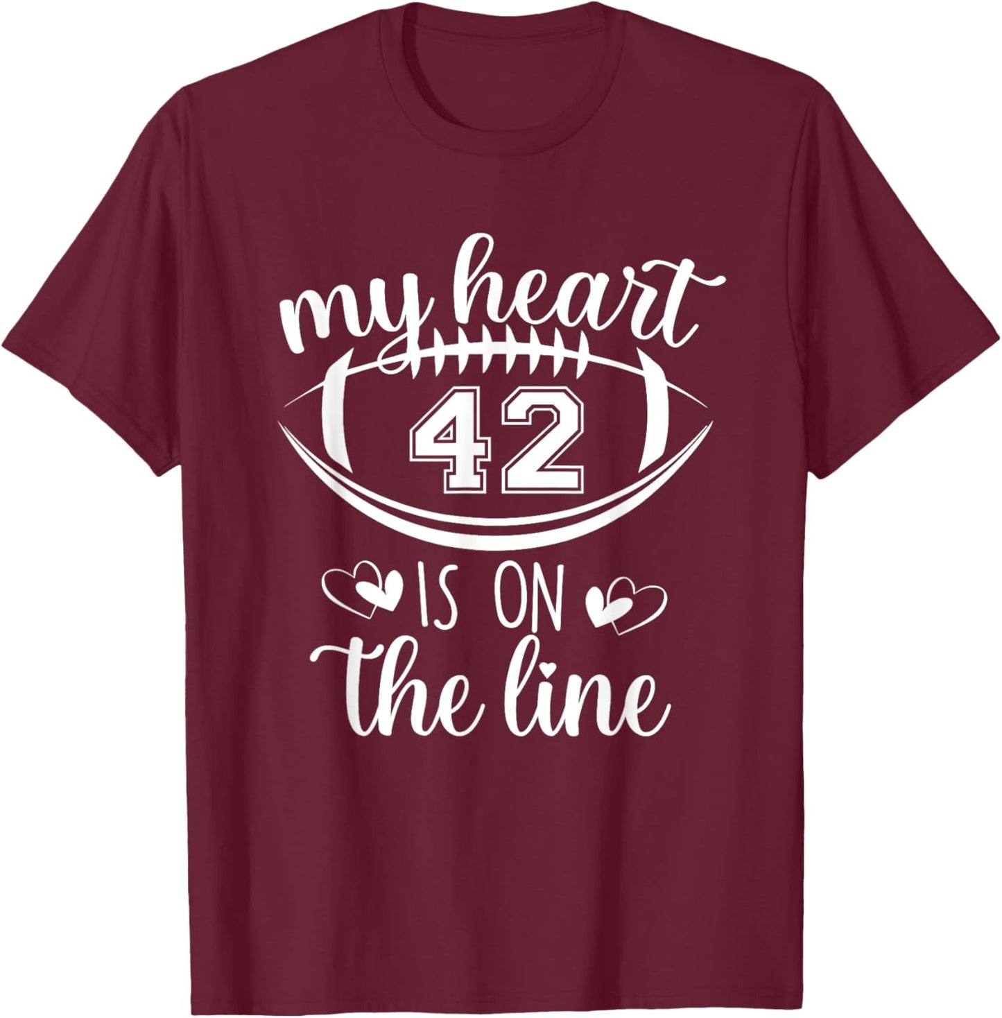 Custom Football Player Number 42 My Heart Is On The Line T-Shirt - T-Shirt | Maroon