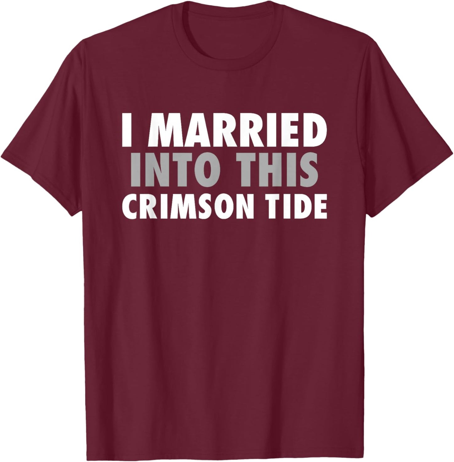 Crimson Tide Everett I Married Into This HS T-Shirt - T-Shirt | Maroon