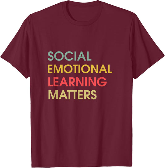 SEL Day Social Emotional Learning Matters Teacher Counselor T-Shirt - T-Shirt | Maroon