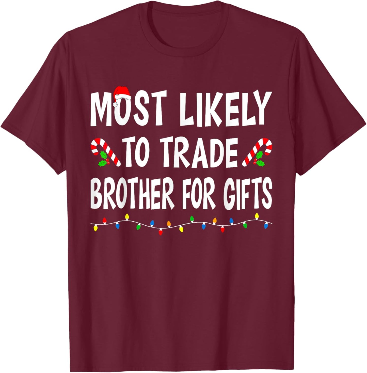 Most Likely To Trade Brother Gifts Funny Family Christmas T-Shirt - T-Shirt | Maroon