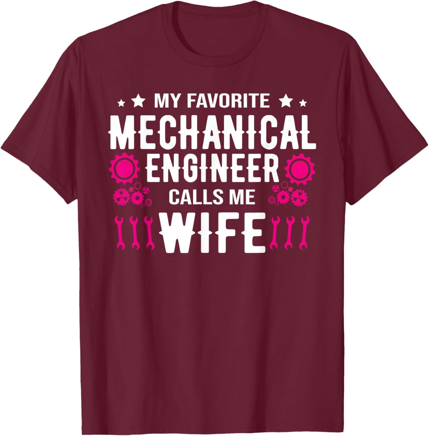 My Favorite Mechanical Engineer Calls Me Wife Mechanics Wife T-Shirt - T-Shirt | Maroon