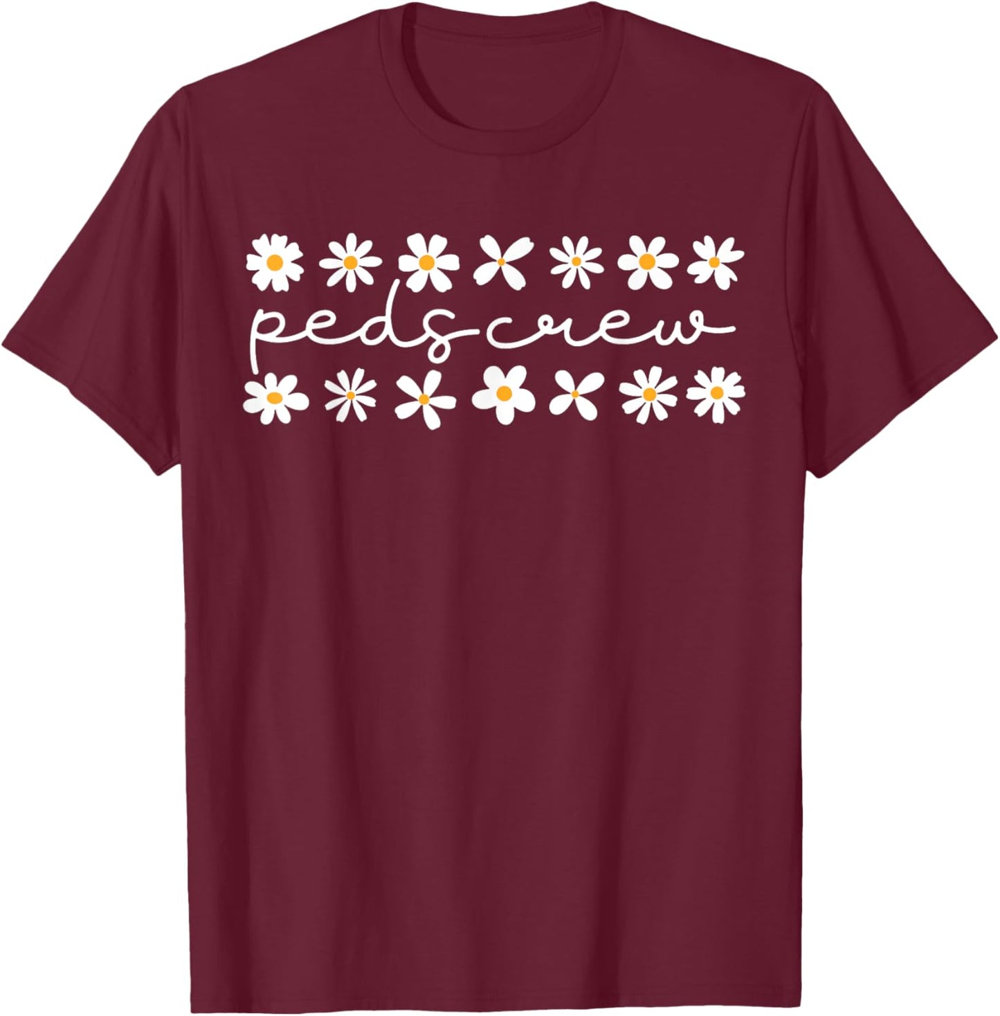 Daisy Flower Peds Crew Nurse Pediatric Nurse Team Squad T-Shirt - T-Shirt | Maroon