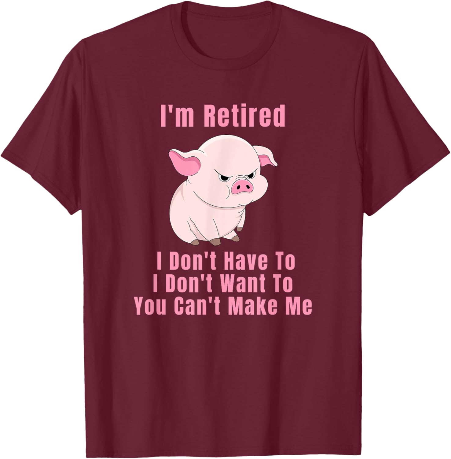 Retired Farmer I'm Retired Funny Angry Pig Retirement T-Shirt - T-Shirt | Maroon